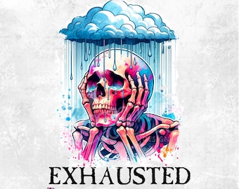 Mentally Exhausted Skeleton PNG, Funny Spooky Sublimation (Digital Download)