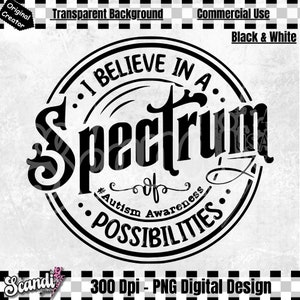May include: Black and white digital design with a circular graphic that says "I believe in a spectrum of possibilities." The text is in a vintage style font and includes the hashtag "#Autism Awareness".