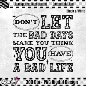 Don't Let the Bad Days Make You Think PNG Sublimation Self Love