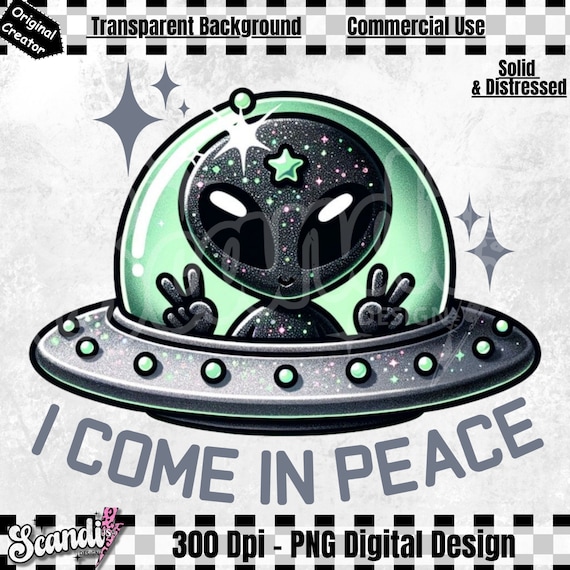 Cute Alien UFO PNG | I Come in Peace Hippie Clipart | Funny Clipart | Trippy Alien Clipart | Alien Shirt Design | Outer Space | DTF