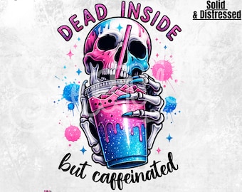 Dead Inside but Caffeinated PNG | Coffee Shirt Sublimation | Digital Download | Trendy Tshirt Png Design | Funny Skeleton | Sarcastic PNG