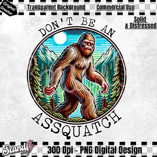 Don't Be An Assquatch PNG | Bigfoot Sublimation Design | Sasquatch PNG | Funny Quotes Png | Sarcastic T-Shirt PNG | Nature lover | Believer