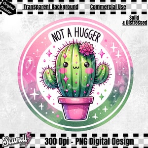 May include: A pink and green circle with a cartoon cactus in a pink pot. The cactus has a pink flower on top and the text "NOT A HUGGER" is written around the cactus.