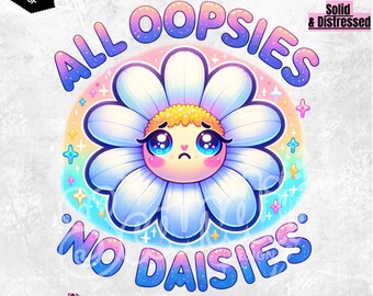 Funny Daisy Clipart PNG, All Oopsies No Daisies Design (Digital Download)