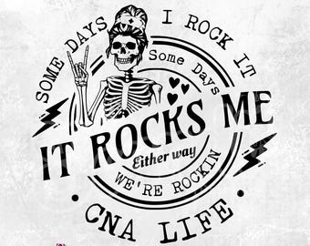 Rockin CNA life PNG, Some days I rock it some days it rocks me, cna life mode, CNA Clipart, medical Nursing assistant, Nurse Life