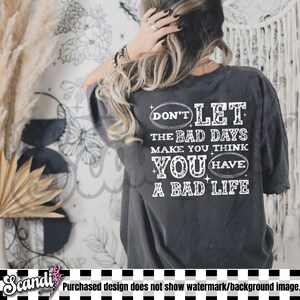 Don't Let the Bad Days Make You Think PNG Sublimation Self Love