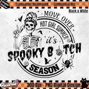 Spooky Bitch Season PNG Move Over Hot Girl Summer Black and White - Commercial USE  - Funny Halloween - Spooky Bitch - Skeleton Bitch Era