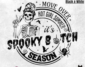 Spooky Bitch Season PNG Move Over Hot Girl Summer Black and White - Commercial USE  - Funny Halloween - Spooky Bitch - Skeleton Bitch Era