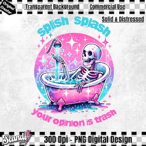 Splish Splash Your Opinion is Trash PNG | Snarky Skeleton Sublimation Design | Funny Skeleton | Funny Adult Humor PNG | Sarcastic Clipart