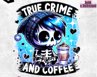 True Crime and Coffee PNG, Cute Skeleton Clipart, True Crime and Chill Png, DTF Transfer, Trendy Sublimation Shirt Design, Tumbler, Mug
