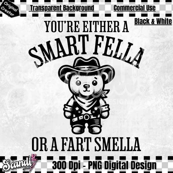 Are You A Smart Fella Or Fart Smella | PNG | Retro Cartoon | Weird T Shirt PNG |  Meme PNG | Trash Panda PnG | Cowboy bear PnG | Funny Shirt