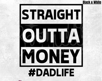 Straight Outta Money Dadlife PNG | Funny Fathers Day Dad Shirt Design (Digital Download)