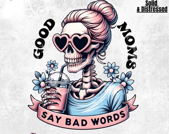 Las buenas mamás dicen malas palabras PNG Sublimación / Humor de maternidad / Mamá sarcástica / Calavera moderna / MAMÁ atrevida / Moño desordenado / Día de la madre / DTF
