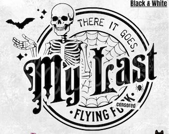 There it goes my last flying F*ck - PNG - There it goes PNG - Funny Halloween - My last flying Fck - Halloween PNG - Funny Skeleton PnG