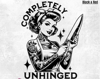 Completely Unhinged PNG | Retro Unhinged Girl PNG | Trendy Vintage Retro Tattoo Graphic Tee Design | Funny Mental Health | DTF Sublimation
