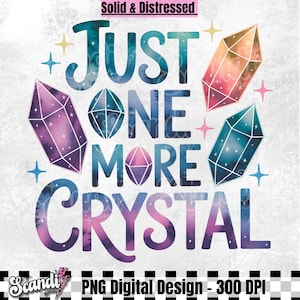 Könnte beinhalten: Ein digitales Design mit dem Satz "JUST ONE MORE CRYSTAL" im Aquarellstil, mit bunten Kristallen und Sternen. Das Design enthält den Text "Solid & Distressed" und "PNG Digital Design - 300 DPI".