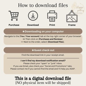 May include: A digital download file graphic with instructions on how to download files after purchase. The graphic includes icons for purchase, download, print, and frame. The text says "Downloading on your computer" and "Guest check-out".