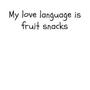 My love language is fruit snacks SVG digital file for t-shirts, totes, home décor fruit snacks #lovelanguage