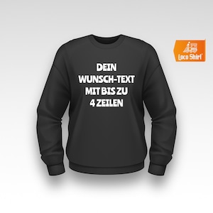 Könnte beinhalten: Schwarzes Sweatshirt mit weißem Text "DEIN WUNSCH-TEXT MIT BIS ZU 4 ZEILEN". Das Loco Shirt-Logo befindet sich in der oberen rechten Ecke. Das Design ermöglicht die individuelle Gestaltung des Sweatshirts.