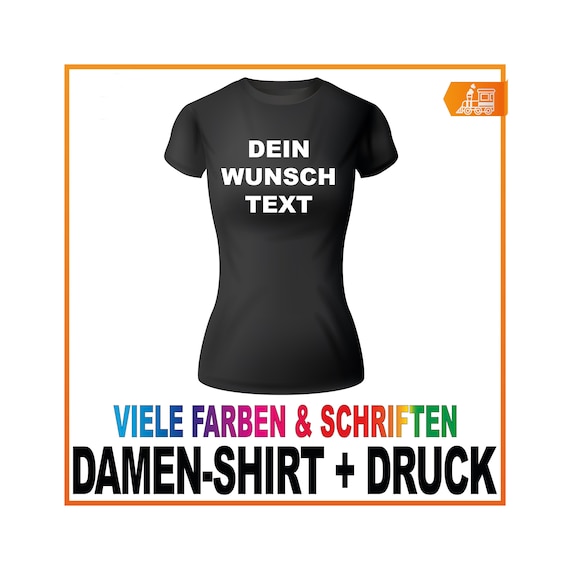 Damen T-Shirt Druck Tshirt bedrucken T Shirt Girls Girly mit Druck Wunschdruck Wunschtext (standardmäßig 1-seitig / beidseitig auf Anfrage)