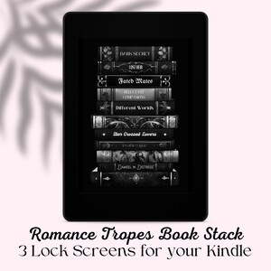 May include: A black and white image of a stack of books on a Kindle e-reader. The books have titles related to romance tropes, such as "Dark Secret", "Lost Heir", "Fated Mates", "Reluctant Companions", "Different Worlds", "Star Crossed Lovers", "Lovable Rogue", and "Damsel in Distress". The text "Romance Tropes Book Stack" and "3 Lock Screens for your Kindle" is below the image.