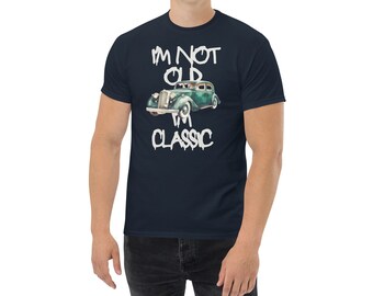 Ich bin nicht alt, ich bin klassisches Shirt, lustiges Auto Grafik Herren und Damen T-Shirt, Geburtstagsgeschenke für Eltern, Geschenk für Autoliebhaber, Vatertags-Shirt