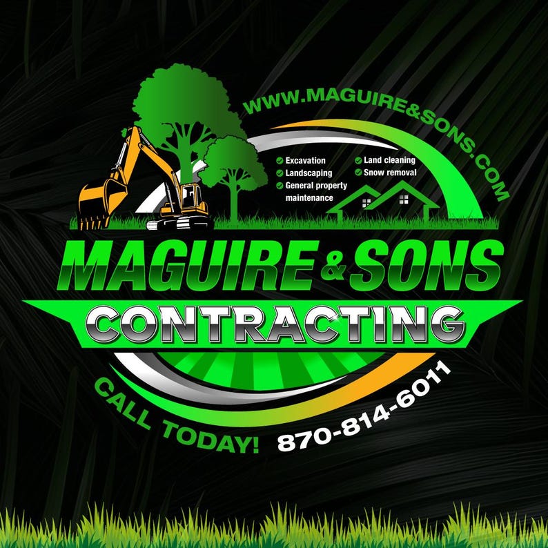 May include: A logo for Maguire & Sons Contracting, featuring a yellow excavator, green trees, and a house icon. The text includes "Excavation," "Landscaping," and a phone number. The background is dark green with a grass border.