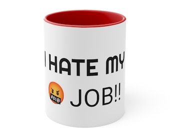 I HATE MY JOB Kaffeetasse, 11oz