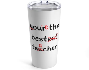 your the bestest teecher Tumbler 20oz