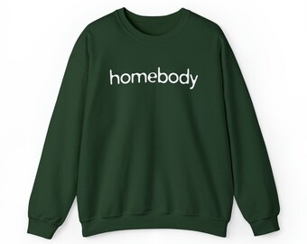 May include: A dark green sweatshirt with the word "homebody" printed in white on the front.