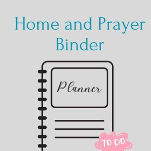 May include: A light gray graphic featuring a black binder labeled "Planner." The words "Home and Prayer Binder" are at the top in teal. A pink "TO DO" sticker is on the right. The text "Choose this day..." is at the bottom.