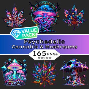 May include: A digital art graphic featuring colourful psychedelic cannabis leaves and mushrooms. The image includes the text "VALUE PACK", "Psychedelic Cannabis & Mushrooms", "165 PNGs", and "4000x4000". The artwork is vibrant with a dark background.