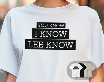 Lee Know T-shirt Unisex Kpop Gift for Stray Kids Fans Gift for Kpop Fans Funny Stray Kids Shirt You Know I Know Lee Know Lee Min-ho