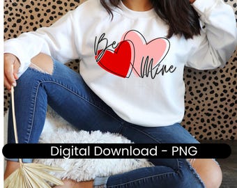 Happy Valentines Day Be Mine png, Valentijnsshirt png, Be Mine Heart png, Love February Kisses png, Love Day png, sublimatie Valentijn png