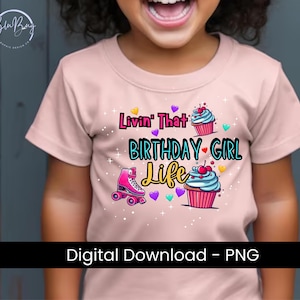 Trendy Birthday Girl &quot;Livin&#39; That Birthday Girl Life&quot; PNG Graphic, Girly, Roller skate, Cupcakes, Sparkle, Hearts
