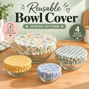 May include: Four reusable bowl covers in various sizes and fabric patterns, including yellow floral, blue floral, green gingham, and a multi-colored floral print. The text reads Reusable Bowl Cover, Sewing Pattern, Digital Download, and 4 Sizes Included.