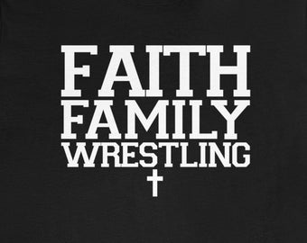 Unisex Faith, Family, Wrestling Shirt