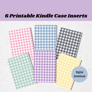 May include: Six printable Kindle case inserts with gingham patterns in pink, blue, gray, green, purple, and yellow.