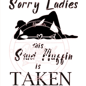 May include: Black and white silhouette of a person lying down with the text "Sorry Ladies This Sugar Muffin is TAKEN" in a circle around them.