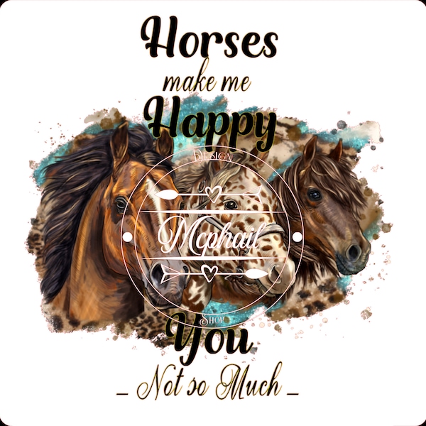 Horses make me happy, you not so much, horse sarcastic funny shirt design, png digital download file, humor, sublimation, dtf, print