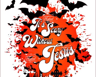 It's scary without Jesus, Halloween Christian PNG, Jesus Halloween Digital Download, Cute Halloween, Christian Halloween Bats, Sublimation