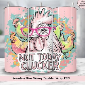 Not Today Clucker Tumbler Wrap PNG, Sarcastic Funny Chicken Seamless 20 oz Skinny Sublimation Design, Rustic Farm Country Digital Download