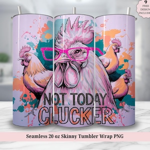 Not Today Clucker Tumbler Wrap PNG, Sarcastic Funny Chicken Seamless 20 oz Skinny Sublimation Design, Rustic Farm Country Digital Download