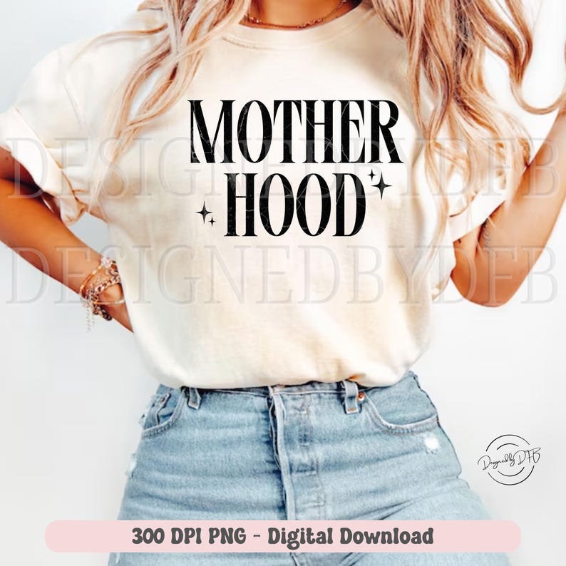 May include: Cream-colored t-shirt with the words "MOTHER" above "HOOD" in bold black letters, with star accents. The shirt is paired with blue denim shorts. The image also includes the text "300 DPI PNG - Digital Download".