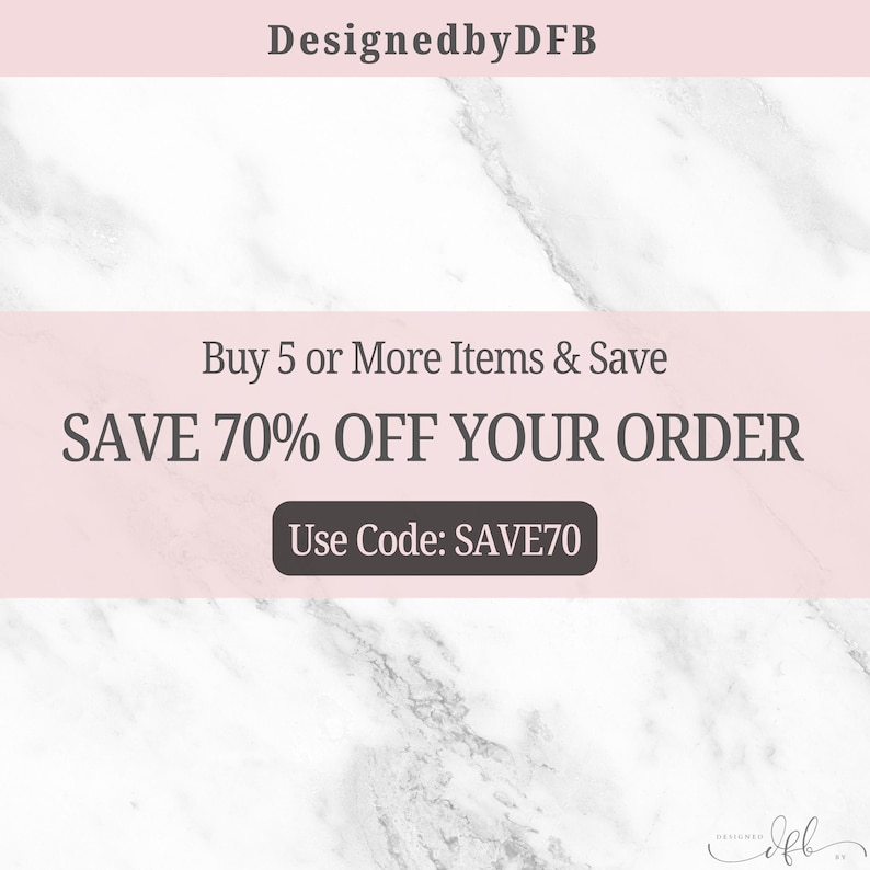 May include: A promotional graphic with a marble background. The text "DesignedbyDFB" is at the top. The graphic states "Buy 5 or More Items & Save SAVE 70% OFF YOUR ORDER Use Code: SAVE70".