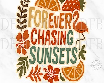 Forever Chasing Sunsets PNG, Retro Summer PNG, Trendy Boho Floral Beach Design, Flowers and Sun Sunset Sublimation, Instant Digital Download