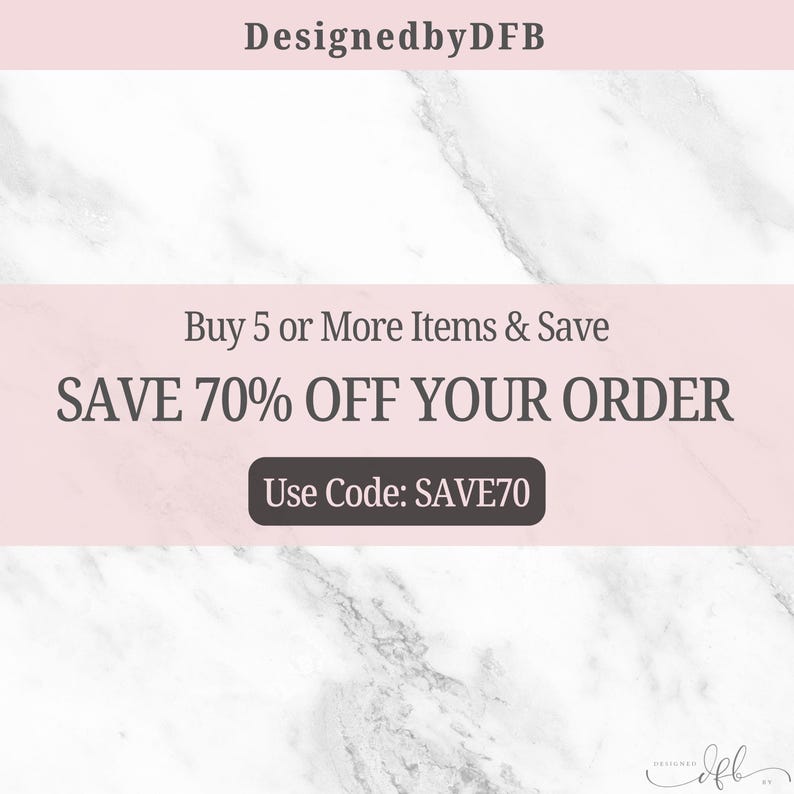 May include: A pink and white marble background with the text "DesignedbyDFB" at the top. The text "Buy 5 or More Items & Save SAVE 70% OFF YOUR ORDER Use Code: SAVE70" is in a white box on a pink background. The text "Ifb" is at the bottom of the image.