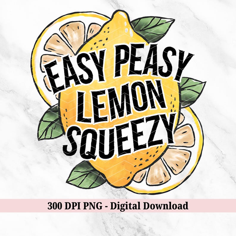 May include: A digital illustration of a yellow lemon with green leaves and the text "Easy Peasy Lemon Squeezy" in black.