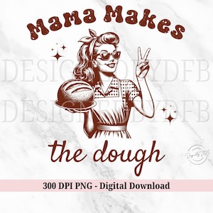 Może przedstawiać: Ilustracja w stylu retro kobiety trzymającej bochenek chleba z tekstem "Mama Makes the Dough" w brązowych literach.