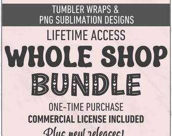 Entire Store Bundle - Whole Shop - Unlimited Commercial License - Lifetime Google Drive Access - PNG Clipart Sublimation Tumbler Megabundle